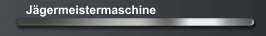 Jägermeistermaschine